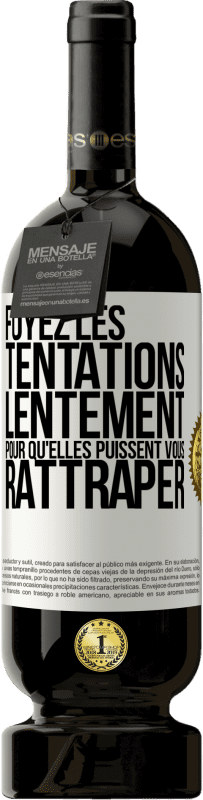 «Fuyez les tentations... lentement pour qu'elles puissent vous rattraper» Édition Premium MBS® Réserve