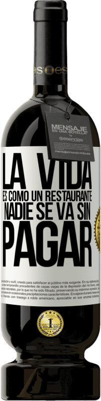 «La vida es como un restaurante, nadie se va sin pagar» Edición Premium MBS® Reserva