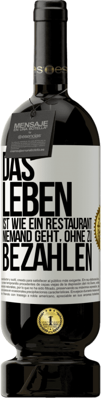 49,95 € Kostenloser Versand | Rotwein Premium Ausgabe MBS® Reserve Das Leben ist wie ein Restaurant, niemand geht, ohne zu bezahlen Weißes Etikett. Anpassbares Etikett Reserve 12 Monate Ernte 2016 Tempranillo