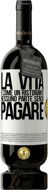 49,95 € Spedizione Gratuita | Vino rosso Edizione Premium MBS® Riserva La vita è come un ristorante, nessuno parte senza pagare Etichetta Bianca. Etichetta personalizzabile Riserva 12 Mesi Raccogliere 2016 Tempranillo