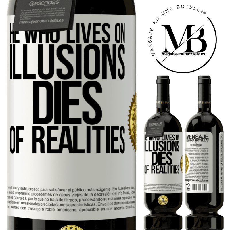 29,95 € Free Shipping | Red Wine Premium Edition MBS® Reserva He who lives on illusions dies of realities White Label. Customizable label Reserva 12 Months Harvest 2014 Tempranillo