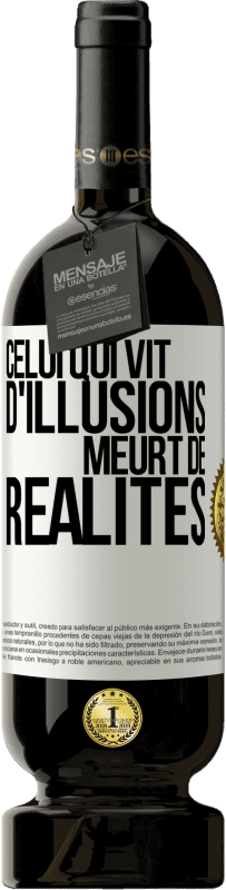 49,95 € | Vin rouge Édition Premium MBS® Réserve Celui qui vit d'illusions meurt de réalités Étiquette Blanche. Étiquette personnalisable Réserve 12 Mois Récolte 2015 Tempranillo