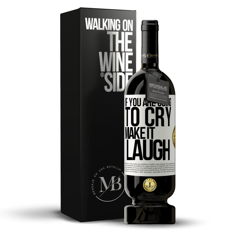 49,95 € Free Shipping | Red Wine Premium Edition MBS® Reserve If you are going to cry, make it laugh White Label. Customizable label Reserve 12 Months Harvest 2014 Tempranillo