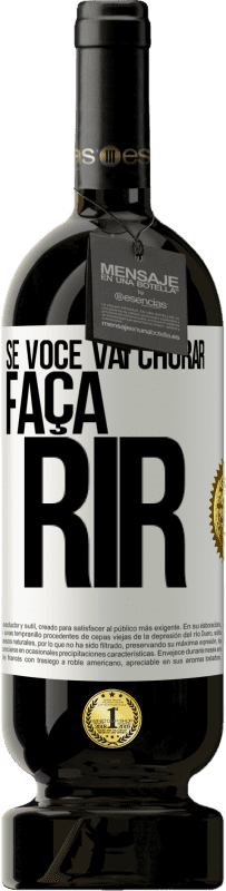 49,95 € | Vinho tinto Edição Premium MBS® Reserva Se você vai chorar, faça rir Etiqueta Branca. Etiqueta personalizável Reserva 12 Meses Colheita 2016 Tempranillo