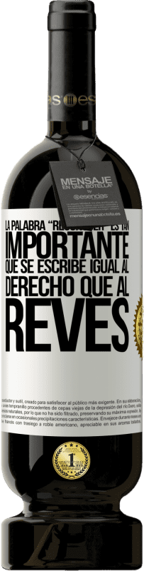 «La palabra RECONOCER es tan importante, que se escribe igual al derecho que al revés» Premium Ausgabe MBS® Reserve