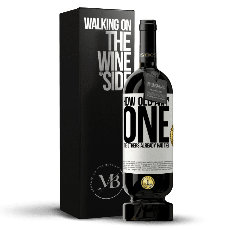 49,95 € Free Shipping | Red Wine Premium Edition MBS® Reserve How old am I? ONE. The others already had them White Label. Customizable label Reserve 12 Months Harvest 2013 Tempranillo