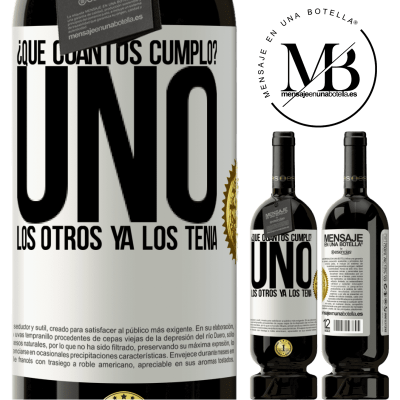 49,95 € Envío gratis | Vino Tinto Edición Premium MBS® Reserva ¿Que cuántos cumplo? UNO. Los otros ya los tenía Etiqueta Blanca. Etiqueta personalizable Reserva 12 Meses Cosecha 2015 Tempranillo