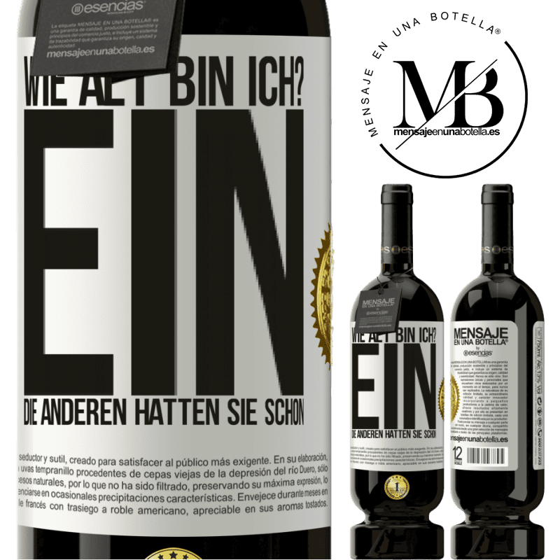 49,95 € Kostenloser Versand | Rotwein Premium Ausgabe MBS® Reserve Wie alt bin ich? EIN. Die anderen hatten sie schon Weißes Etikett. Anpassbares Etikett Reserve 12 Monate Ernte 2015 Tempranillo