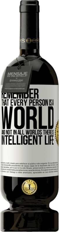 «Remember that every person is a world, and not in all worlds there is intelligent life» Premium Edition MBS® Reserve