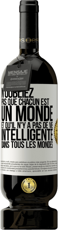 49,95 € | Vin rouge Édition Premium MBS® Réserve N'oubliez pas que chacun est un monde et qu'il n'y a pas de vie intelligente dans tous les mondes Étiquette Blanche. Étiquette personnalisable Réserve 12 Mois Récolte 2014 Tempranillo