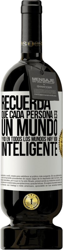 49,95 € | Vino Tinto Edición Premium MBS® Reserva Recuerda que cada persona es un mundo, y no en todos los mundos hay vida inteligente Etiqueta Blanca. Etiqueta personalizable Reserva 12 Meses Cosecha 2016 Tempranillo