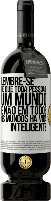 49,95 € | Vinho tinto Edição Premium MBS® Reserva Lembre-se de que toda pessoa é um mundo, e não em todos os mundos há vida inteligente Etiqueta Branca. Etiqueta personalizável Reserva 12 Meses Colheita 2016 Tempranillo