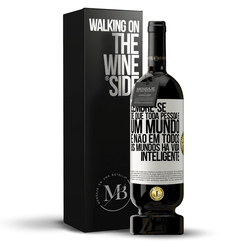 49,95 € Envio grátis | Vinho tinto Edição Premium MBS® Reserva Lembre-se de que toda pessoa é um mundo, e não em todos os mundos há vida inteligente Etiqueta Branca. Etiqueta personalizável Reserva 12 Meses Colheita 2015 Tempranillo