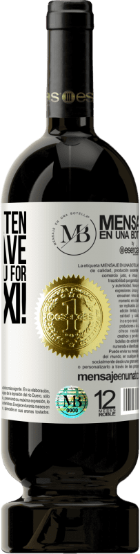«Don't threaten me to leave because I pay you for the taxi!» Premium Edition MBS® Reserve