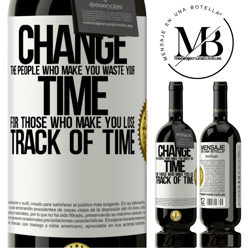 29,95 € Free Shipping | Red Wine Premium Edition MBS® Reserva Change the people who make you waste your time for those who make you lose track of time White Label. Customizable label Reserva 12 Months Harvest 2014 Tempranillo