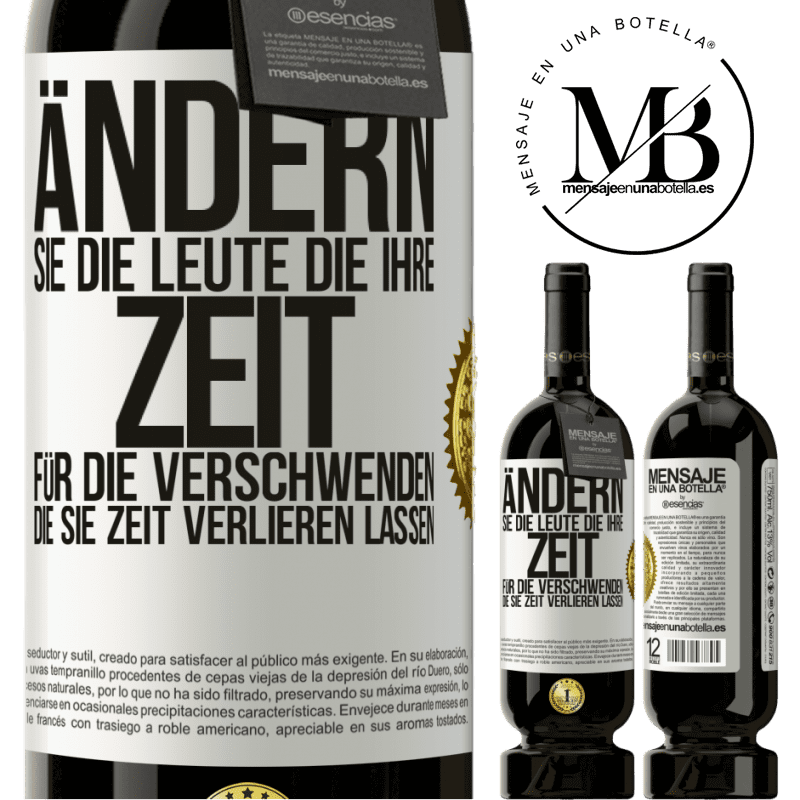 49,95 € Kostenloser Versand | Rotwein Premium Ausgabe MBS® Reserve Tausche die Menschen, die deine Zeit verschwenden, gegen diejenigen aus, die dafür sorgen, dass du die Zeit aus den Augen verlie Weißes Etikett. Anpassbares Etikett Reserve 12 Monate Ernte 2015 Tempranillo