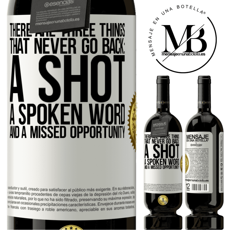 29,95 € Free Shipping | Red Wine Premium Edition MBS® Reserva There are three things that never go back: a shot, a spoken word and a missed opportunity White Label. Customizable label Reserva 12 Months Harvest 2014 Tempranillo