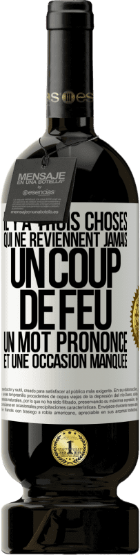 49,95 € Envoi gratuit | Vin rouge Édition Premium MBS® Réserve Il y a trois choses qui ne reviennent jamais: un coup de feu, un mot prononcé et une occasion manquée Étiquette Blanche. Étiquette personnalisable Réserve 12 Mois Récolte 2016 Tempranillo