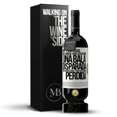 «Hay tres cosas que nunca vuelven atrás: una bala disparada, una palabra dicha y una oportunidad perdida» Edición Premium MBS® Reserva