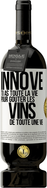 49,95 € Envoi gratuit | Vin rouge Édition Premium MBS® Réserve Innove, tu as toute la vie pour goûter les vins de toute une vie Étiquette Blanche. Étiquette personnalisable Réserve 12 Mois Récolte 2016 Tempranillo