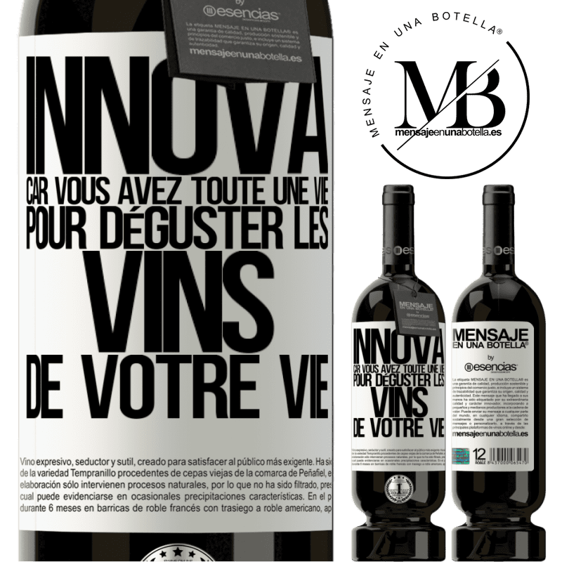 «Innove, tu as toute la vie pour goûter les vins de toute une vie» Édition Premium MBS® Réserve