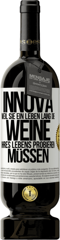 «Innova, weil Sie ein Leben lang die Weine Ihres Lebens probieren müssen» Premium Ausgabe MBS® Reserve