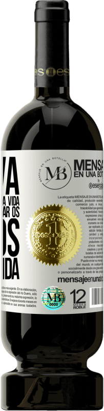 «Innova, porque você tem uma vida inteira para provar os vinhos de uma vida» Edição Premium MBS® Reserva