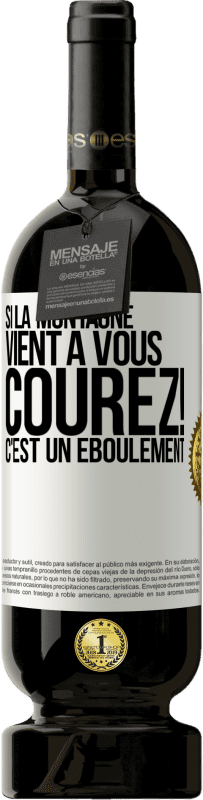 Envoi gratuit | Vin rouge Édition Premium MBS® Réserve Si la montagne vient à vous... Courez! C'est un éboulement Étiquette Blanche. Étiquette personnalisable Réserve 12 Mois Récolte 2014 Tempranillo