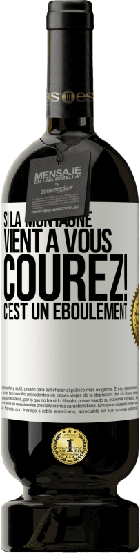 49,95 € Envoi gratuit | Vin rouge Édition Premium MBS® Réserve Si la montagne vient à vous... Courez! C'est un éboulement Étiquette Blanche. Étiquette personnalisable Réserve 12 Mois Récolte 2016 Tempranillo