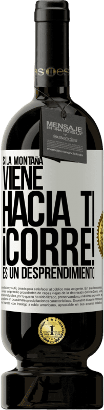 49,95 € | Vino Tinto Edición Premium MBS® Reserva Si la montaña viene hacia ti... ¡Corre! Es un desprendimiento Etiqueta Blanca. Etiqueta personalizable Reserva 12 Meses Cosecha 2015 Tempranillo