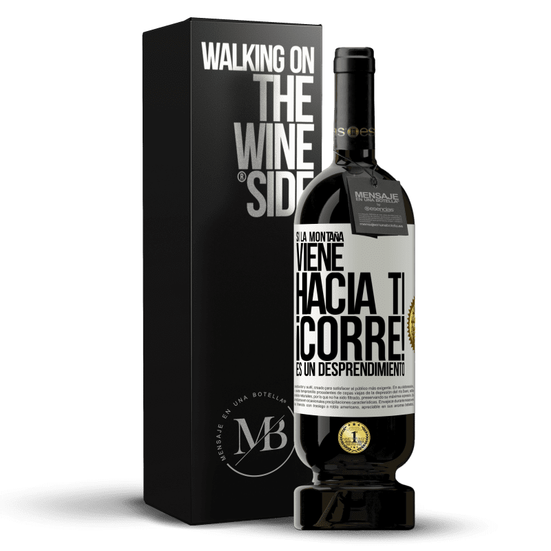 49,95 € Envío gratis | Vino Tinto Edición Premium MBS® Reserva Si la montaña viene hacia ti... ¡Corre! Es un desprendimiento Etiqueta Blanca. Etiqueta personalizable Reserva 12 Meses Cosecha 2016 Tempranillo