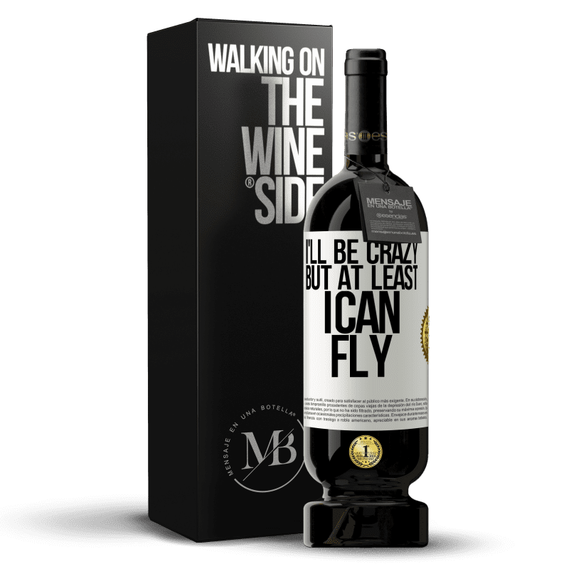49,95 € Free Shipping | Red Wine Premium Edition MBS® Reserve I'll be crazy, but at least I can fly White Label. Customizable label Reserve 12 Months Harvest 2014 Tempranillo