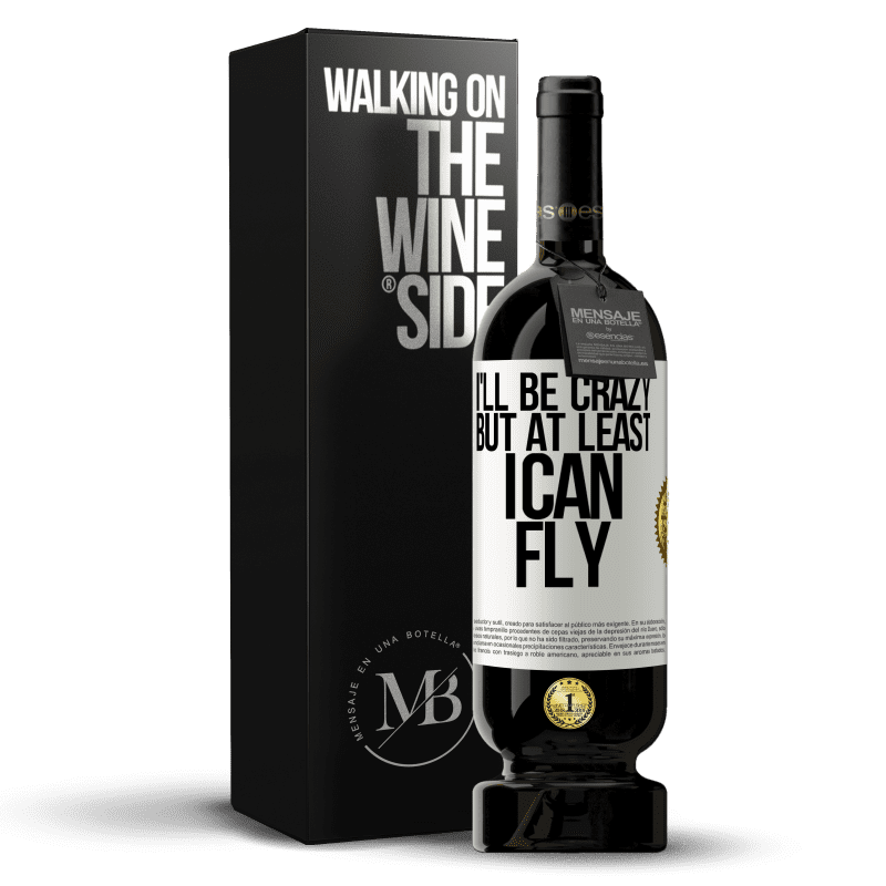 49,95 € Free Shipping | Red Wine Premium Edition MBS® Reserve I'll be crazy, but at least I can fly White Label. Customizable label Reserve 12 Months Harvest 2015 Tempranillo