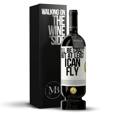 «Я буду сумасшедшим, но по крайней мере я могу летать» Premium Edition MBS® Бронировать