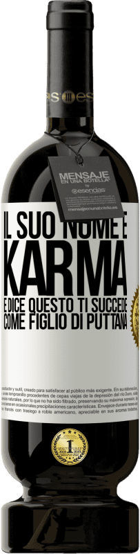 49,95 € | Vino rosso Edizione Premium MBS® Riserva Il suo nome è Karma e dice Questo ti succede come figlio di puttana Etichetta Bianca. Etichetta personalizzabile Riserva 12 Mesi Raccogliere 2015 Tempranillo