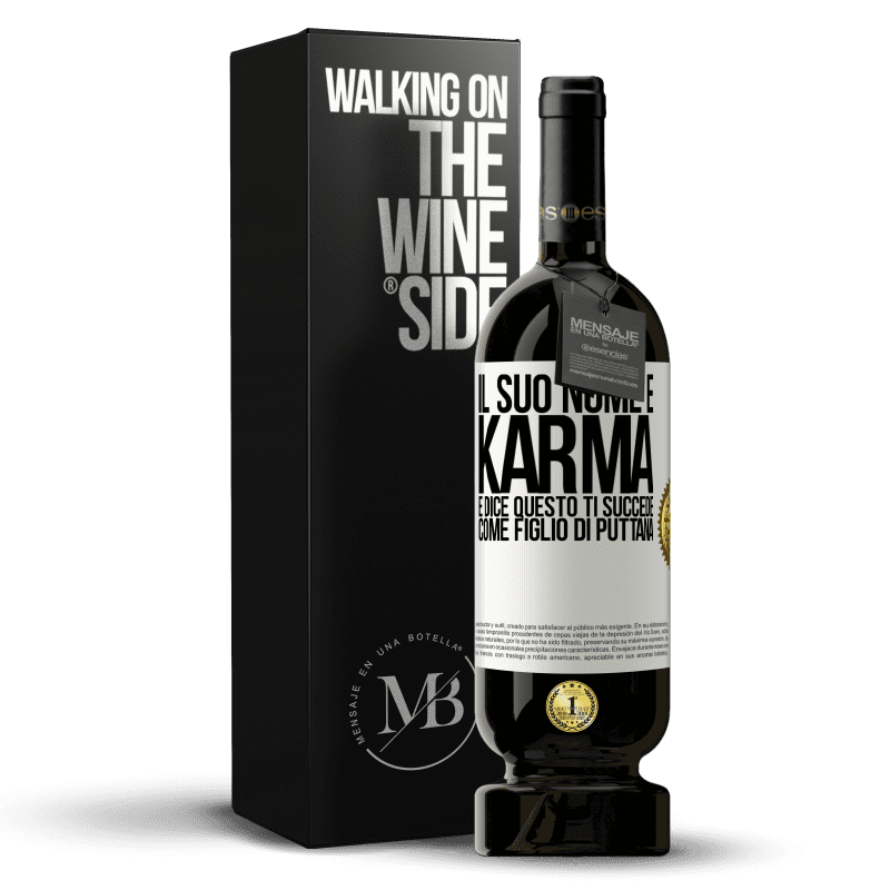 49,95 € Spedizione Gratuita | Vino rosso Edizione Premium MBS® Riserva Il suo nome è Karma e dice Questo ti succede come figlio di puttana Etichetta Bianca. Etichetta personalizzabile Riserva 12 Mesi Raccogliere 2015 Tempranillo