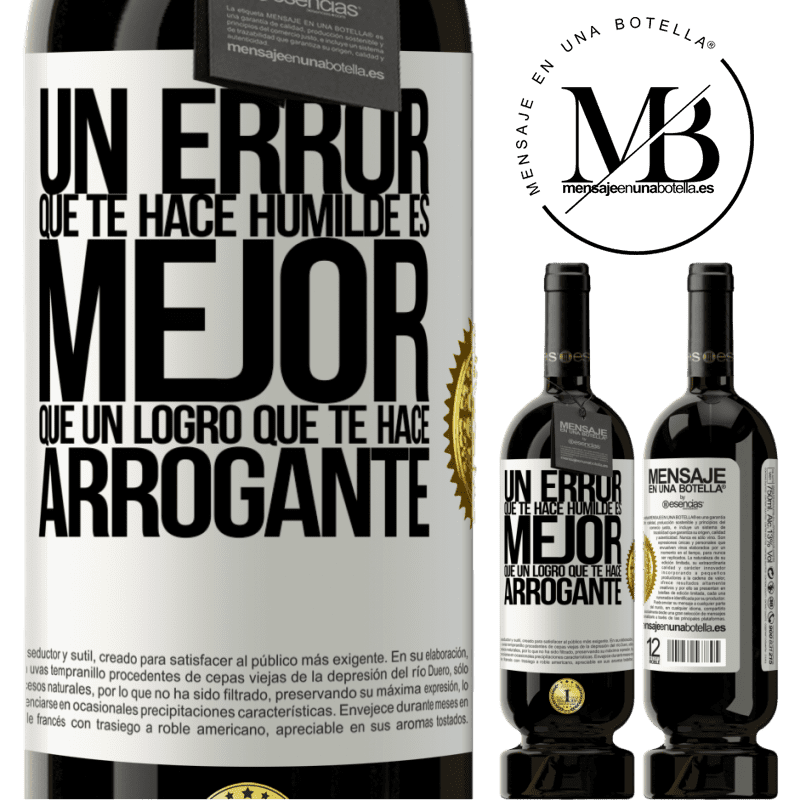 49,95 € Envío gratis | Vino Tinto Edición Premium MBS® Reserva Un error que te hace humilde es mejor que un logro que te hace arrogante Etiqueta Blanca. Etiqueta personalizable Reserva 12 Meses Cosecha 2015 Tempranillo