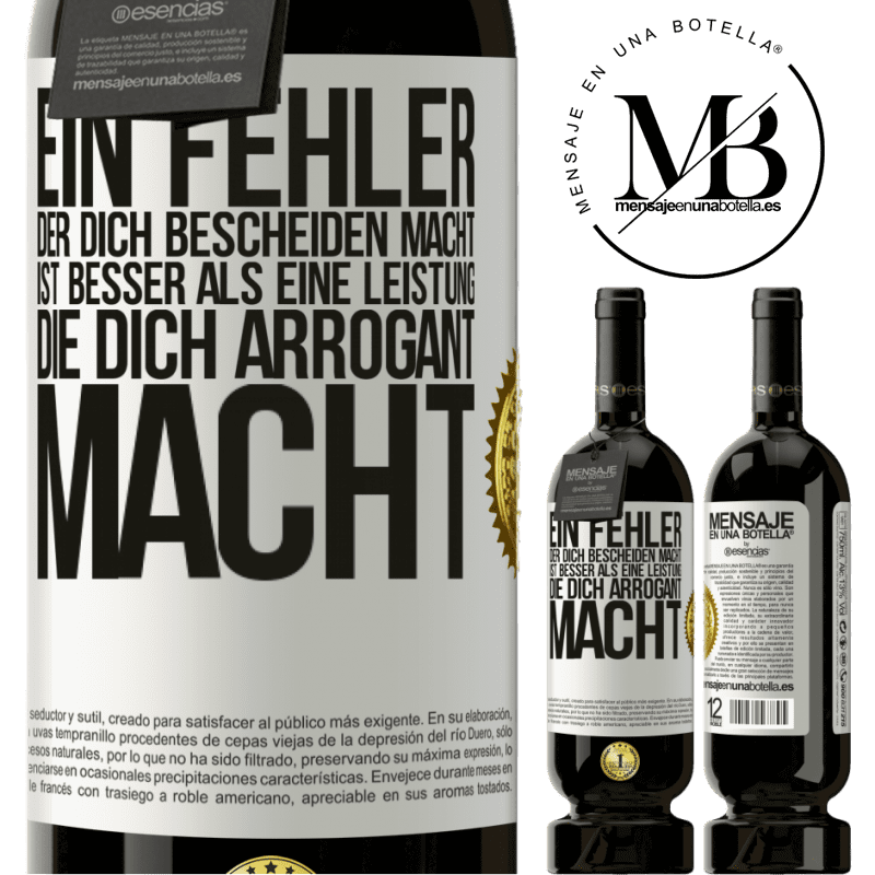 49,95 € Kostenloser Versand | Rotwein Premium Ausgabe MBS® Reserve Ein Fehler, der dich bescheiden macht, ist besser, als eine Leistung, die dich arrogant macht Weißes Etikett. Anpassbares Etikett Reserve 12 Monate Ernte 2015 Tempranillo