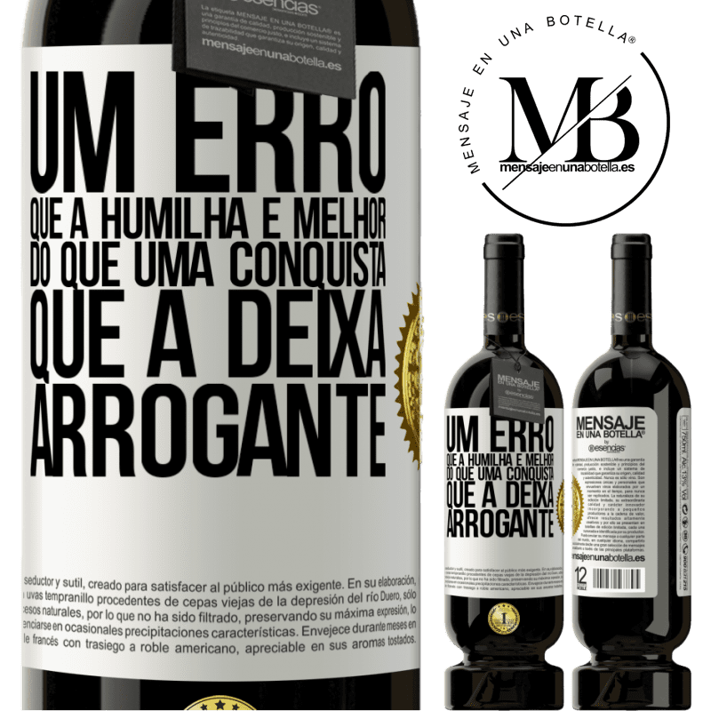 49,95 € Envio grátis | Vinho tinto Edição Premium MBS® Reserva Um erro que a humilha é melhor do que uma conquista que a deixa arrogante Etiqueta Branca. Etiqueta personalizável Reserva 12 Meses Colheita 2015 Tempranillo