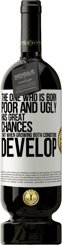 49,95 € 送料無料 | 赤ワイン プレミアム版 MBS® 予約する 貧しくてい生まれの彼は、成長するときに...両方の条件が発達する大きなチャンスを持っています ホワイトラベル. カスタマイズ可能なラベル 予約する 12 月 収穫 2016 Tempranillo