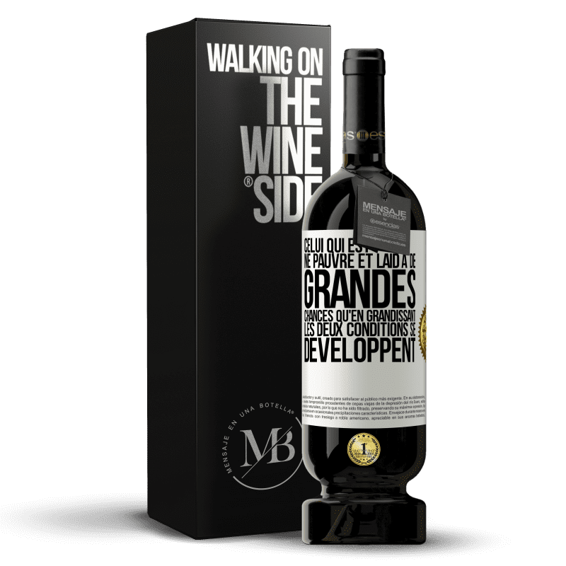 49,95 € Envoi gratuit | Vin rouge Édition Premium MBS® Réserve Celui qui est né pauvre et laid a de grandes chances qu'en grandissant ... les deux conditions se développent Étiquette Blanche. Étiquette personnalisable Réserve 12 Mois Récolte 2016 Tempranillo