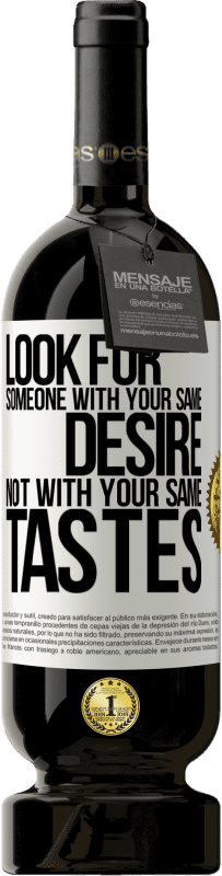 «Look for someone with your same desire, not with your same tastes» Premium Edition MBS® Reserve