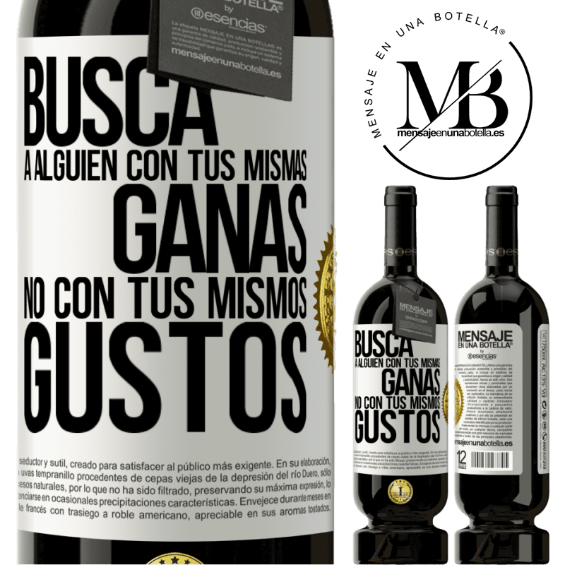 49,95 € Envío gratis | Vino Tinto Edición Premium MBS® Reserva Busca a alguien con tus mismas ganas, no con tus mismos gustos Etiqueta Blanca. Etiqueta personalizable Reserva 12 Meses Cosecha 2016 Tempranillo