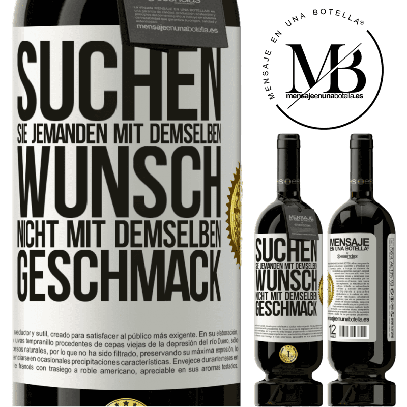 49,95 € Kostenloser Versand | Rotwein Premium Ausgabe MBS® Reserve Finde jemanden mit dem gleichen Wünschen, nicht mit dem gleichen Geschmack Weißes Etikett. Anpassbares Etikett Reserve 12 Monate Ernte 2016 Tempranillo