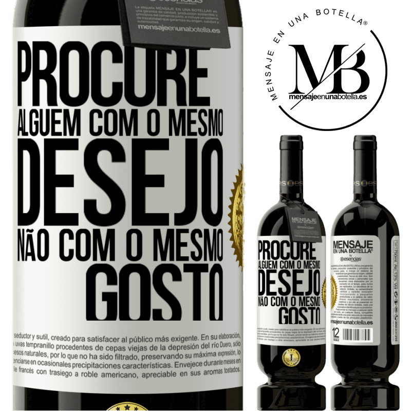 49,95 € Envio grátis | Vinho tinto Edição Premium MBS® Reserva Procure alguém com o mesmo desejo, não com o mesmo gosto Etiqueta Branca. Etiqueta personalizável Reserva 12 Meses Colheita 2015 Tempranillo