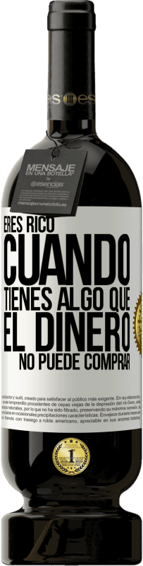 49,95 € Envío gratis | Vino Tinto Edición Premium MBS® Reserva Eres rico cuando tienes algo que el dinero no puede comprar Etiqueta Blanca. Etiqueta personalizable Reserva 12 Meses Cosecha 2016 Tempranillo