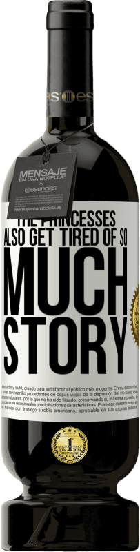 «The princesses also get tired of so much story» Premium Edition MBS® Reserve