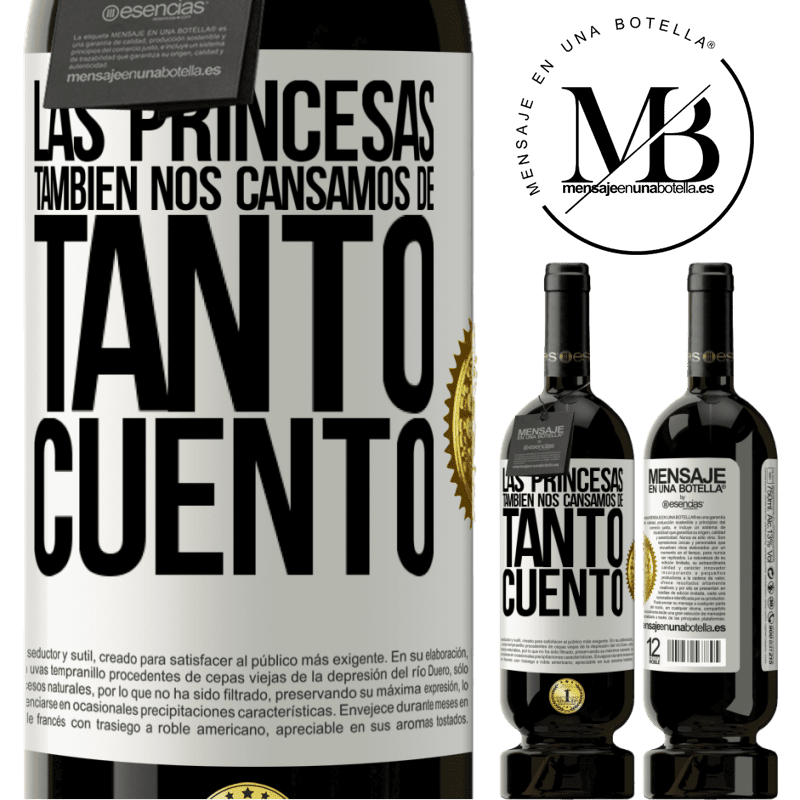 49,95 € Envío gratis | Vino Tinto Edición Premium MBS® Reserva Las princesas también nos cansamos de tanto cuento Etiqueta Blanca. Etiqueta personalizable Reserva 12 Meses Cosecha 2014 Tempranillo