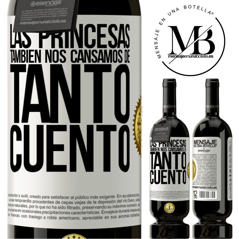 49,95 € Envío gratis | Vino Tinto Edición Premium MBS® Reserva Las princesas también nos cansamos de tanto cuento Etiqueta Blanca. Etiqueta personalizable Reserva 12 Meses Cosecha 2016 Tempranillo