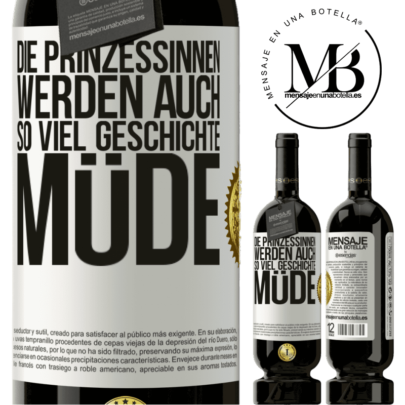 49,95 € Kostenloser Versand | Rotwein Premium Ausgabe MBS® Reserve Die Prinzessinnen werden auch so viel Geschichte müde Weißes Etikett. Anpassbares Etikett Reserve 12 Monate Ernte 2014 Tempranillo